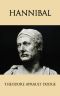 [Great Captains 01] • Hannibal · A History of the Art of War Among the Carthaginians and Romans Down to the Battle of Pydna, 168 B.C., With a Detailed Account of the Second Punic War